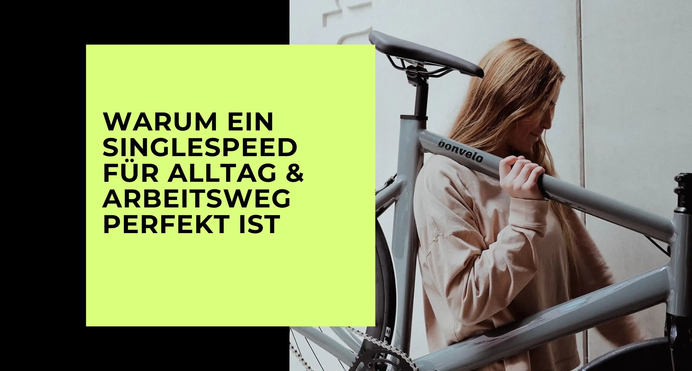 Singlespeed - Ideal für den Alltag und Arbeitsweg. Eine junge Frau trägt ein bonvelo auf der Schulter.